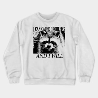 I can cause problems Raccoon Crewneck Sweatshirt